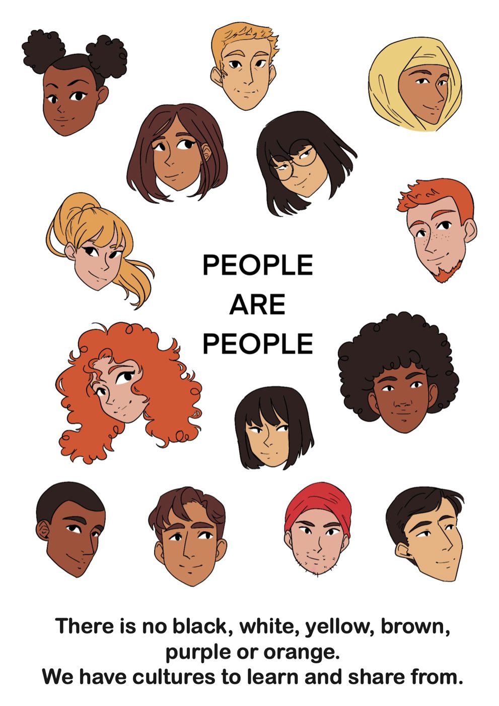 People are people: “There is no black, white, yellow, brown, purple or orange. We have cultures to learn and share from.”