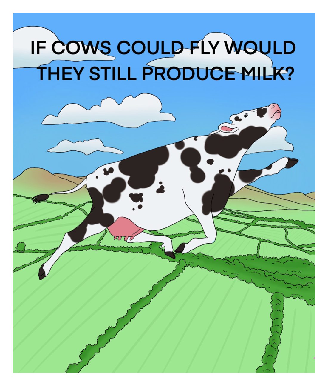 If cows could fly would they still produce milk?